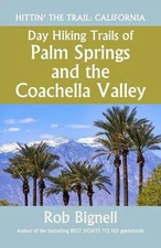 Day Hiking Trails of Palm Springs and the Coachella Valley: Hittin' the Trail: C