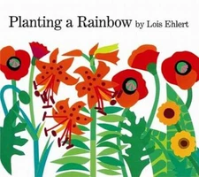 Planting a Rainbow - Paperback By Ehlert, Lois - GOOD
