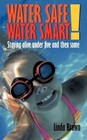 Water Safe Water Smart Staying Alive Under Five and Then Some 9781452009575