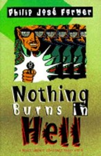 Nothing Burns in Hell by Philip Jose Farmer: New