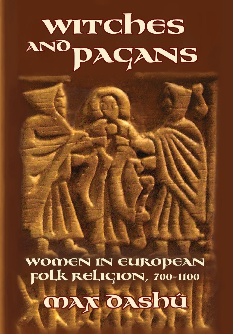 Witches And Pagans | Women In European Folk Religion, 700-1100 | Max