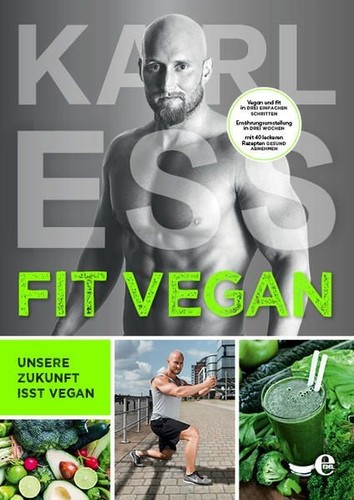 FIT VEGAN Unsere Zukunft isst vegan Ess, Karl:
