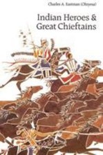 Indian Heroes and Great Chieftains Paperback Charles A. Eastman