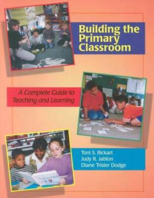 Building the Primary Classroom: A Complete Guide to Teaching and Learning - GOOD