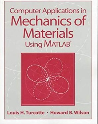 Computer Applications in Mechanics of Materials Using Matlab Loui