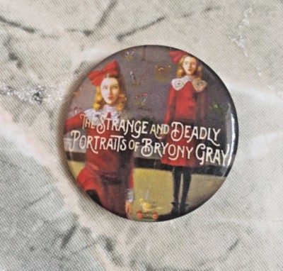 THE STRANGE AND DEADLY PORTRAITS OF BRYONY GRAY- E. Latimer -Promotional Pin-NEW