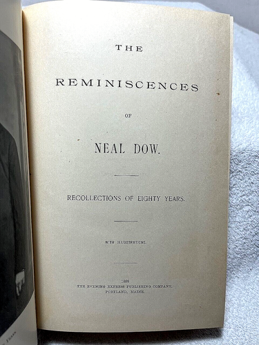 THE REMINISCENCES OF NEAL DOW Recollections Of Eighty Years History Prohibition - Picture 2 of 9