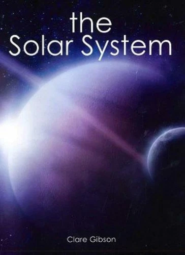 The Solar System By Clare Gibson