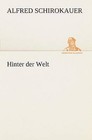 Hinter Der Welt by Alfred Schirokauer (Paperback / softback, 2013)