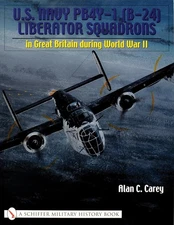 U.S. Navy PB4Y-1 (B-24) Liberator Squadrons: in Great Britain during World War,