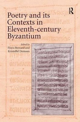 POETRY AND ITS CONTEXTS IN ELEVENTH-CENTURY BYZANTIUM By Floris Bernard