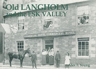 Old Langholm and the Esk Valley by Alex Young PAPERBACK 9781840332377