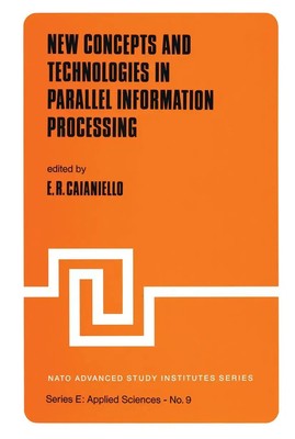E. R. Caianiello | New Concepts and Technologies in Parallel Information...
