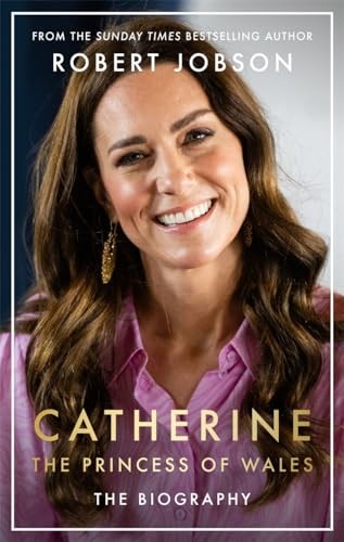 Catherine, die Prinzessin von Wales: Die Biographie: DIE... - Jobson, Robert