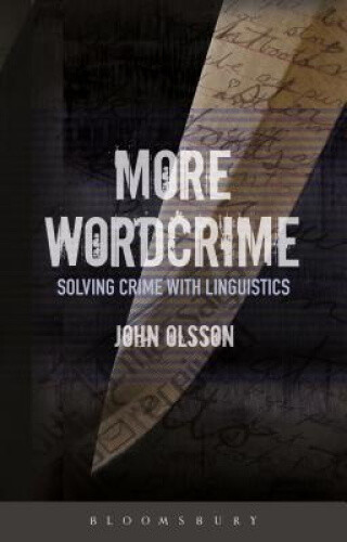 More Wordcrime: Solving Crime With Linguistics By Olsson, Dr John