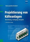 Projektierung von Kälteanlagen von Hans-Joachim Breidert (2013, Gebundene Ausgabe)