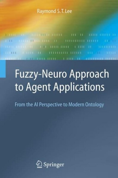 Fuzzy-Neuro Approach To Agent Applications Raymond S. T. Lee-image