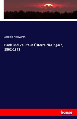 Bank und Valuta in Österreich-Ungarn, 1862-1873 | Buch | 9783743329164