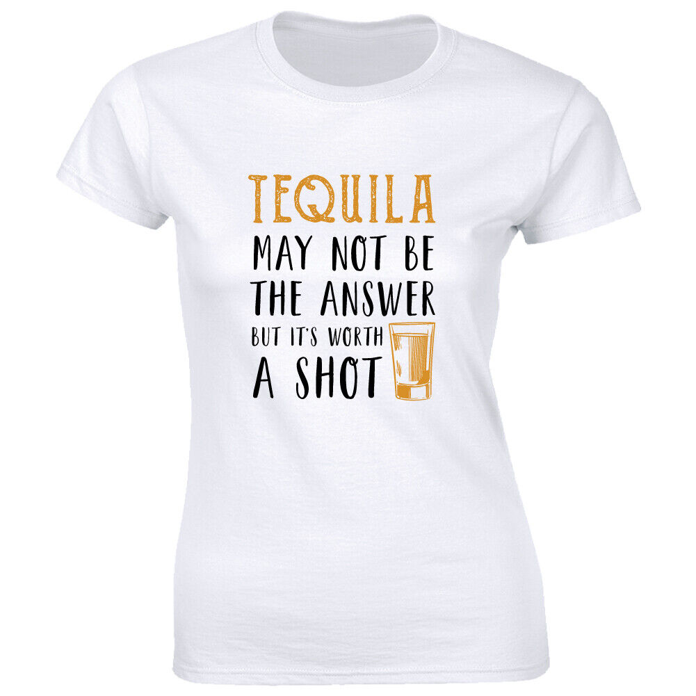 Tequila May Not Be The Answer But It's Worth A Shot Womens Funny Alcohol T-Shirt | eBay Tequila May Not Be The Answer But It's Worth A Shot Womens Funny Alcohol T-Shirt | eBay