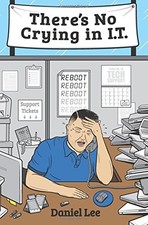 THERE'S NO CRYING IN I.T. By Daniel Lee *Excellent Condition*