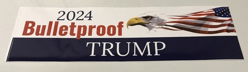 TRUMP 2024 Political Bumper Sticker 2024 Bulletproof TRUMP Size 3” X 10”
