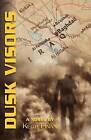 Dusk Visors: A War Story by Keith Finan (Paperback / softback, 2011)