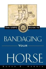 Susan E Harris The Uspc Guide to Bandaging Your Horse (Hardback)