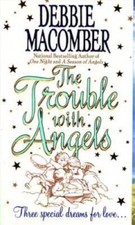 The Trouble with Angels - Mass Market Paperback By Macomber, Debbie - ACCEPTABLE