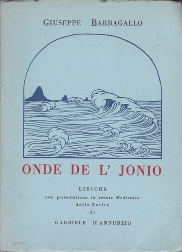 Barbagallo. Onde de l'Jonio: liriche. pres. Medianica entità Gabriele D'Annunzio