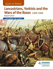 Access to History: Lancastrians, Yorkists and the Wars of the Roses, 1399–1509 