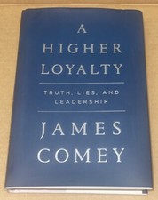 A Higher Loyalty : Truth, Lies, and Leadership by James Comey (2018, HC, VG)