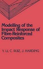 Modeling of the Impact Response of Fibre-Reinforced Composites by Y. Li, C. Ruiz, John Harding, Eng Sci Dept/U (Hardback, 1991)