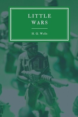 H G Wells Little Wars and Floor Games (Paperback)