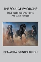 The Soul Of Emotions | Love Feelings Emotions Are Wild Horses | Giuntini-Dillon