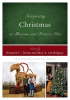 Kenneth C. Turino (U. A.) | Interpreting Christmas At Museums And Historic Sites
