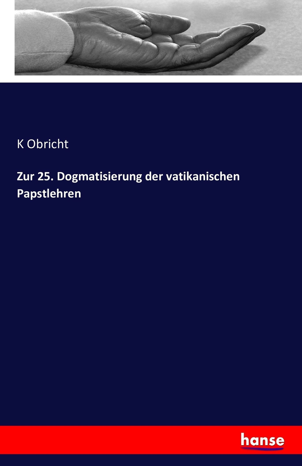 Thumbnail - Zur 25. Dogmatisierung Der Vatikanischen Papstlehren | Buch |