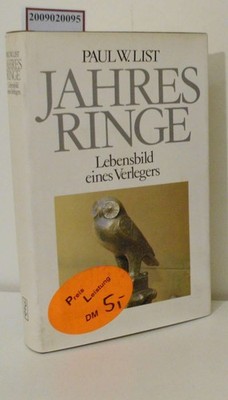 Jahresringe Lebensbild eines Verlegers List,  Paul W.: