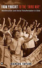 From Pinochet to the Third Way: Neoliberalism and Social Transformation in Chile by Marcus Taylor (Paperback, 2006)