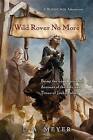 Wild Rover No More: Being the Last Recorded Account of the Life and Times of Jacky Faber by L A Meyer (Hardback, 2015)