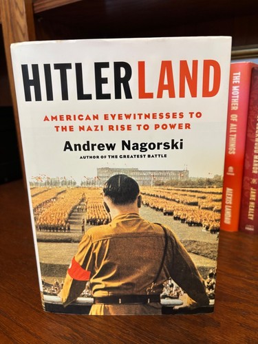 Hitlerland.  Andrew Nagorski. 1st HC Ptg. S & S 2011. Near Fine Unread - Picture 1 of 7