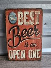 The Best Beer Is An Open One Sign Aluminum Metal 8"x12" Garage Man Cave Shop
