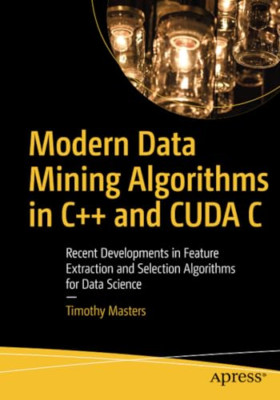 Modern Data Mining Algorithms in C++ and CUDA C: Recent - Paperback / softback N