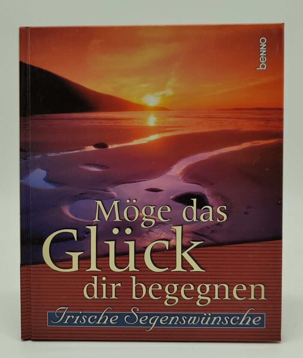 Benno Möge das Glück dir begegnen Irische Segenswünsche 2004 Sprüche Zitate
