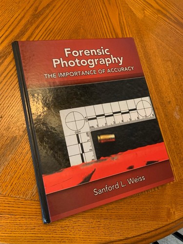 Forensic Photography : Importance of Accuracy by Sanford L. Weiss (2008,... - Picture 1 of 4