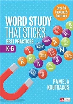 Corwin Literacy Ser.: Word Study That Sticks : Best Practices, K-6 by Pamela ...