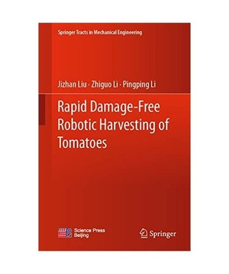 Rapid Damage-Free Robotic Harvesting of Tomatoes, Jizhan Liu, Pingping Li, Zhigu
