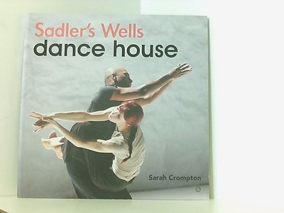 Sadler's Wells - Dance House Crompton, Sarah und Sadlers Wells Theatre: