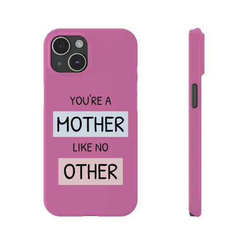 You're a Mother Like No Other Slim Phone Case - fits iPhone 14 & 15 Gift Idea! - Picture 4 of 21