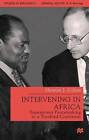 Intervening in Africa: Superpower Peacemaking in a Troubled Continent by Herman J. Cohen (Hardback, 2000)