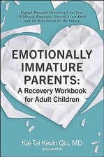 Emotionally Immature Parents: A Recovery Workbook for Adult Children: Unpack...